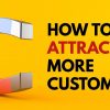 How to Attract More Subscribers, Clients & Customers (A Trick that Works)
