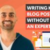 How to Write Amazing Blog Posts WITHOUT Being an Expert in Your Niche