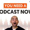 Why You Should Create a Podcast Today