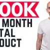 How to Create a Digital Product That Generates (AT LEAST) $100,000 Per Month