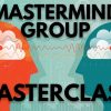 MASTERMIND GROUPS - Everything You Need to Know - Day 125 of The Income Stream