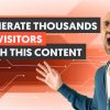 A Unique Type of Content That Will Generate You 100,000 Visitors Per Month
