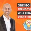 One SEO Trend That Is About to Change Everything in 2022 - And How to Use It In Your Favor