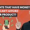 What You Should Do When People Have Money And Can’t Afford Your Product | Sales Advice