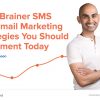 5 No-Brainer SMS and Email Marketing Strategies You Should Implement Today