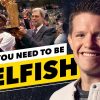 Why You Need To Be Selfish